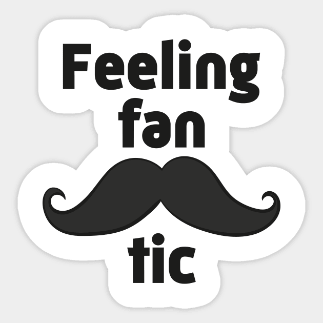 Feeling Fan-tasche-tic- Funny Mustache Gift Sticker by Dreamy Panda Designs